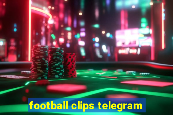 football clips telegram